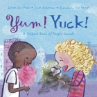 Yum! Yuck!: A Foldout Book of People Sounds By Linda Sue Park, Julia Durango, Sue Rama (Illustrator) Cover Image