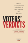 Voters' Verdicts: Citizens, Campaigns, and Institutions in State Supreme Court Elections (Constitutionalism and Democracy) By Chris W. Bonneau, Damon M. Cann Cover Image
