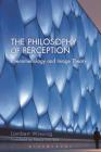 The Philosophy of Perception: Phenomenology and Image Theory Cover Image