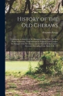 History of the Old Cheraws: Containing an Account of the Aborigines of the Pedee, the First White Settlements, Their Subsequent Progress, Civil Ch By Alexander Gregg Cover Image
