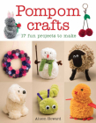 Pompom Crafts: 17 Fun Projects to Make Cover Image