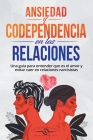 Ansiedad en las Relaciones y Codependencia By The Cosmovisioners Cover Image