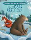 How the Bear Lost His Tail: And Other Stories of the Forest By John Townsend, Martina Peluso (Illustrator) Cover Image