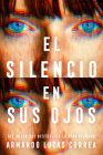 El silencio en sus ojos / The Silence in Her Eyes By Armando Lucas Correa Cover Image