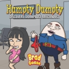Humpty Dumpty: Discovers Workplace Misconduct By Brad Gosse Cover Image