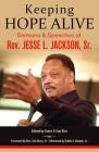 Keeping Hope Alive: Sermons and Speeches of Rev. Jesse L. Jackson, Sr. By Jesse L. Jackson Sr, Kim (Editor), Otis Moss Jr (Foreword by) Cover Image