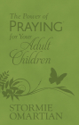 The Power of Praying for Your Adult Children (Milano Softone) By Stormie Omartian Cover Image