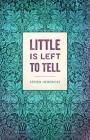 Little is Left to Tell By Steven Hendricks Cover Image