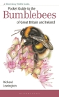 Pocket Guide to the Bumblebees of Great Britain and Ireland (Bloomsbury Wildlife Guides) Cover Image