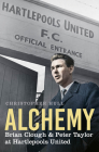 Alchemy: Brian Clough & Peter Taylor at Hartlepools United By Christopher Hull Cover Image