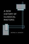 A New History of Classical Rhetoric (Princeton Paperbacks) By George A. Kennedy Cover Image