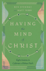 Having the Mind of Christ: Eight Axioms to Cultivate a Robust Faith By Matt Tebbe, Ben Sternke Cover Image