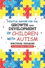 Positive Support for the Growth and Development of Children with Autism Spectrum Disorder By Carolynn A. Truss Cover Image