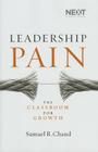 Leadership Pain: The Classroom for Growth By Samuel Chand Cover Image