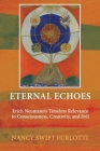 Eternal Echoes: Erich Neumann's Timeless Relevance to Consciousness, Creativity, and Evil By Nancy Swift Furlotti Cover Image