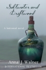 Saltwater and Driftwood: A Historical Novel Cover Image