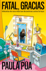 Fatal, gracias: Historias de una vida tan desastrosa como la tuya / Horrible, Thank You By Paula Púa Cover Image