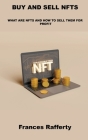 Buy and Sell Nfts: What Are Nfts and How to Sell Them for Profit By Frances Rafferty Cover Image