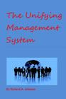 The Unifying Management System By Richard A. Johnson Cover Image