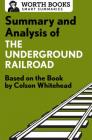 Summary and Analysis of the Underground Railroad: Based on the Book by Colson Whitehead (Smart Summaries) By Worth Books Cover Image