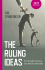 The Ruling Ideas: How They Ruin Society and Make You Miserable By Ari Ofengenden Cover Image