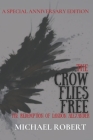 The Crow Flies Free: The Redemption of Landon Alexander: A Special Anniversary Edition Cover Image