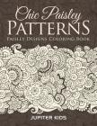 Chic Paisley Patterns: Paisley Designs Coloring Book Cover Image