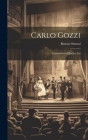 Carlo Gozzi: Commedia in Quattro Atti By Renato Simoni Cover Image