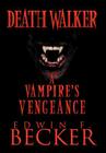 Deathwalker: A Vampire's Vengeance By Edwin F. Becker Cover Image