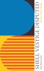 Shell Vestige Disputed By Ian Patterson Cover Image
