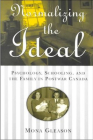 Normalizing the Ideal: Psychology, Schooling, and the Family in Postwar Canada (Studies in Gender and History) Cover Image