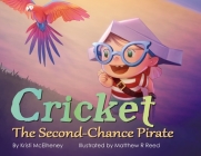 Cricket, The Second-Chance Pirate By Kristi McElheney, Matthew R. Reed (Illustrator) Cover Image