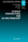 Science Perspectives for 3D Spectroscopy: Proceedings of the Eso Workshop Held in Garching, Germany, 10-14 October 2005 (Eso Astrophysics Symposia) Cover Image