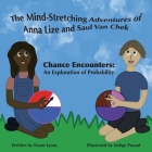 The Mind-Stretching Adventures of Anna Lize and Saul Van Chek: Chance Encounters: An Exploration of Probability By Norm Lyons, Indigo Prasad (Illustrator) Cover Image