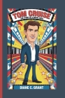 Tom Cruise: The Story of a Movie Hero By Diane C. Grant Cover Image