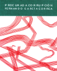 Fernando García Correa: Procurada Corrupción By Fernando García Correa (Photographer), Víctor Palacios (Text by (Art/Photo Books)), Miguel Ángel Ramos S. Sánchez (Text by (Art/Photo Books)) Cover Image