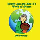 Granny Sue and Miss D's World of Shapes By Sue Breeding Cover Image