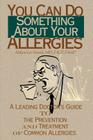 You Can Do Something about Your Allergies: A Leading Doctor's Guide to Allergy Prevention and Treatment Cover Image