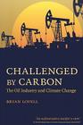 Challenged by Carbon: The Oil Industry and Climate Change By Bryan Lovell Cover Image