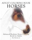 Adult Coloring Book Horses: Advanced Realistic Horses Coloring Book for Adults By Mia Blackwood Cover Image