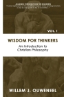 Wisdom for Thinkers: Introduction to Christian Philosophy By Ouweneel J. Willem Cover Image