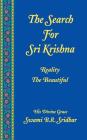 Search For Sri Krishna: Reality The Beautiful By Swami B. R. Sridhar Cover Image