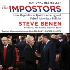 The Impostors: How Republicans Quit Governing and Seized American Politics By Ron Butler (Read by), Steve Benen Cover Image