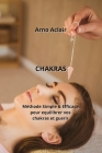 Chakras: Méthode Simple & Eficace pour équilibrer vos chakras etguérir By Arno Aclair Cover Image