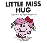 Little Miss Hug (Mr. Men and Little Miss) By Adam Hargreaves, Adam Hargreaves (Illustrator) Cover Image