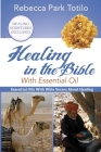 Healing In The Bible With Essential Oil By Rebecca Park Totilo Cover Image