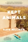 Kept Animals: A Novel By Kate Milliken Cover Image