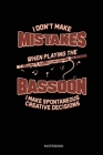 I Don't Make Mistakes When Playing The Bassoon I Make Spontaneous Creative Decisions: Liniertes Notizbuch A5 - Fagott Musiker Notizbuch I Orchester Fa Cover Image