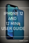 iPhone 12 and 12 Mini User Guide By Harry Quint Cover Image