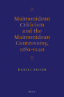 Maimonidean Criticism and the Maimonidean Controversy, 1180-1240 By Jeremy Silver Cover Image